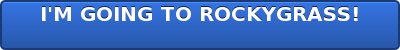 I'M GOING TO ROCKYGRASS!